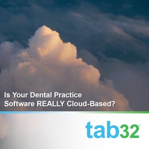 Is Your Dental Practice Software REALLY Cloud-Based?