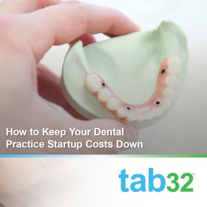 How to Keep Your Dental Practice Startup Costs Down