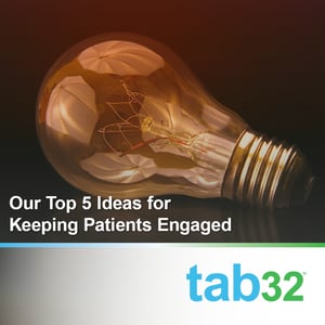 Top 5 Ideas for Keeping Patients Engaged