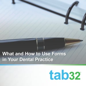 What and How to Use Forms in Your Dental Practice