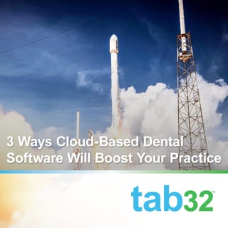 3 Ways Cloud-Based Dental Software Will Boost Your Practice