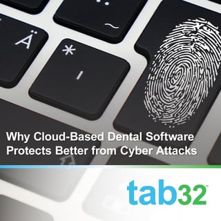 why cloud-based dental software protects better from cyber attacks